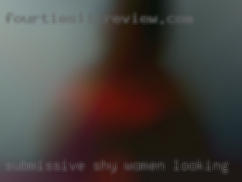 submissive shy women looking for discreet dates